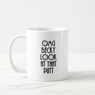 OMG Becky schaut sich diesen Putt an Kaffeetasse