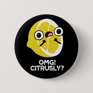 OMG Citrous Funny Fruit Citrus Pun Dark BG Button