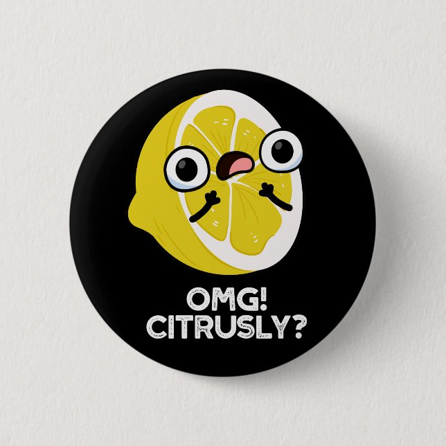 OMG Citrous Funny Fruit Citrus Pun Dark BG Button (Vorderseite)