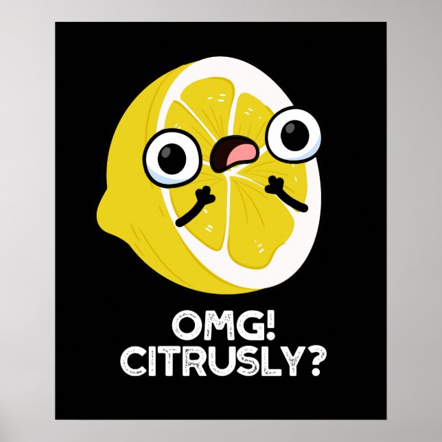 OMG Citrous Funny Fruit Citrus Pun Dark BG Poster (Vorne)