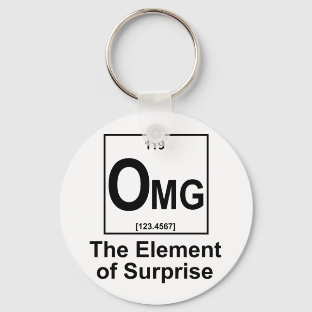 OMG Das Element ist überraschend Schlüsselanhänger (Vorderseite)