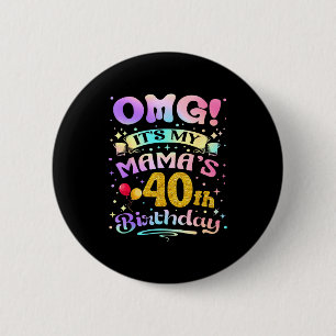 Omg Es Ist Der 40. Geburtstag Meiner Mama Happy 40 Button