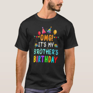 Omg Es ist mein Bruder Geburtstag glücklich, dass T-Shirt
