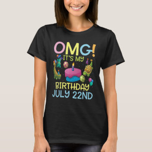 Omg es ist mein Geburtstag am 22. Juli Glückwunsch T-Shirt