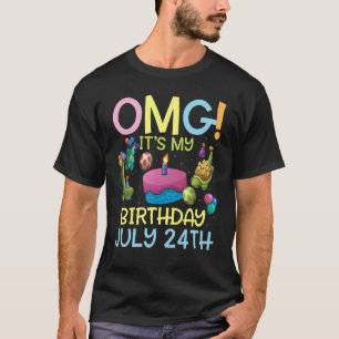 Omg Es ist mein Geburtstag am 24. Juli Glückwunsch T-Shirt
