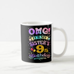 Omg Es Ist Mein Schwester 9. Geburtstag Glückliche Kaffeetasse