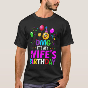 Omg Es ist meine Ehefrau Geburtstag glücklich, mir T-Shirt