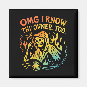 Omg I Know The Owner Too (auf der Rückseite) Funny Magnet