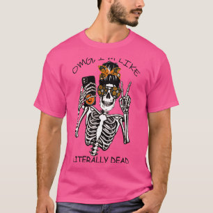 Omg ich bin wie buchstäblich tot Niedlicher Schäde T-Shirt