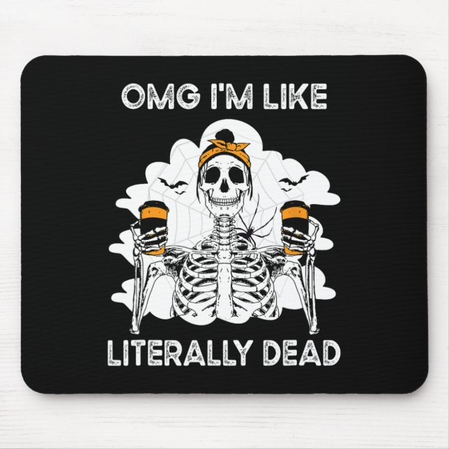 OMG Ich bin wie buchstäblich toter Skelettkaffee S Mousepad (Vorne)