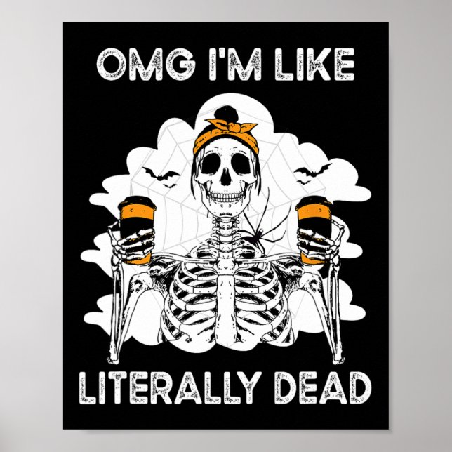 Omg ich bin wie buchstäblich toter Skelettkaffee S Poster (Vorne)