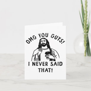 Omg Ihnen Typ, ich habe nie gesagt, dass Jesus _1 Karte