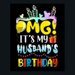 OMG It's My Husband's Birthday Happy To Me Poster<br><div class="desc">OMG It's My Husband's Birthday Happy To Me You Wife</div>