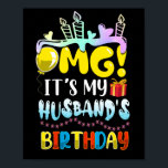 OMG It's My Husband's Birthday Happy To Me Poster<br><div class="desc">OMG It's My Husband's Birthday Happy To Me You Wife</div>