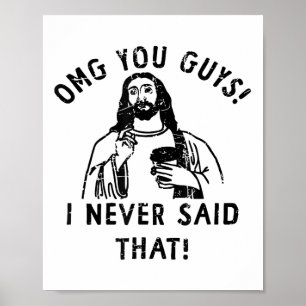 Omg Leute, ich habe das nicht gesagt Jesus _1 Poster
