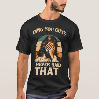 Omg Leute, ich habe das nie gesagt Jesus Meme T-Shirt