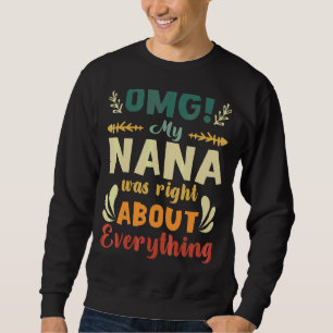 Omg meine Nana hatte Recht über alles, was Mutter Sweatshirt