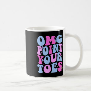 Omg Point Your Toes Funny Dancing Teacher Stach Da Kaffeetasse