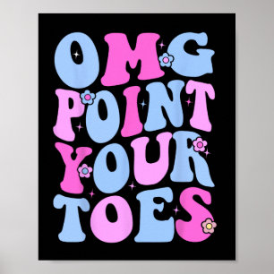 Omg Point Your Toes Funny Dancing Teacher Stach Da Poster