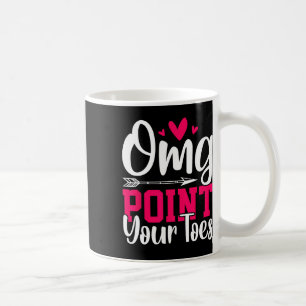 Omg Point Your Zehen Funny Dancing Tanz Kaffeetasse