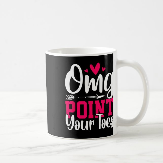 Omg Point Your Zehen Funny Dancing Tanz Kaffeetasse (Rechts)