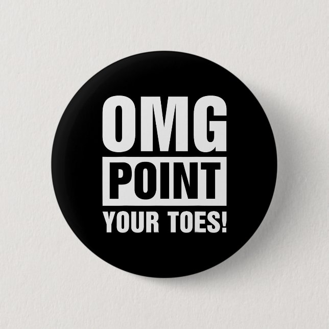 Omg Point Your Zehen - Stechend Tanz Stich Dancer  Button (Vorderseite)
