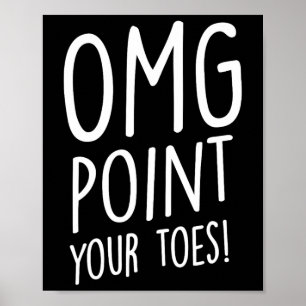 Omg Point Your Zehen - Stechend Tanz Stich Dancer  Poster