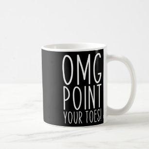 Omg Point Your Zehen tanzen Großtanzlehrer C Kaffeetasse