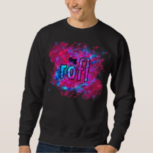 OMG! rofl Sweatshirt