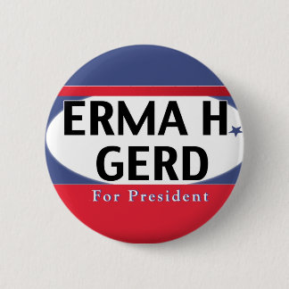 OMG sein ERMA H. GERD für Präsidenten Button