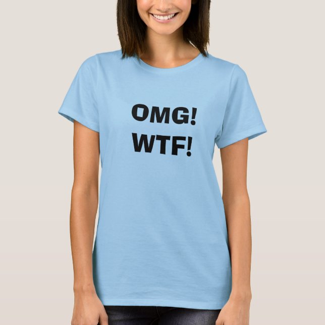 OMG! WTF! T-Shirt (Vorderseite)