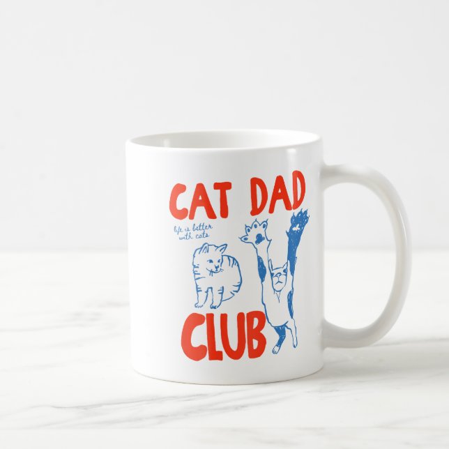 (on Back) Cat Dad Club Life Is Better With Cats Fa Kaffeetasse (Rechts)