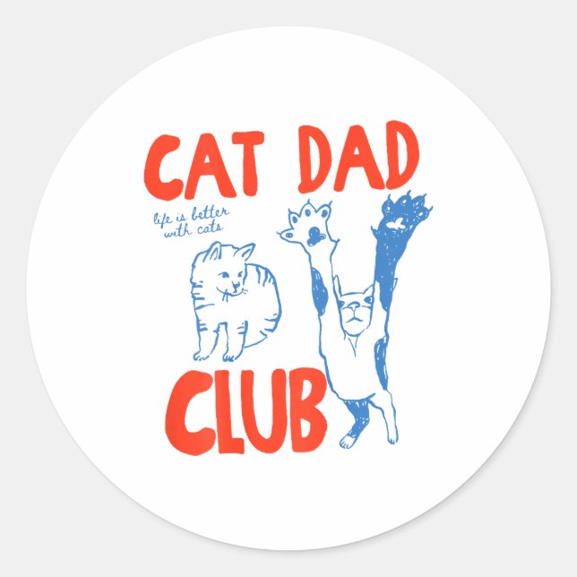 (on Back) Cat Dad Club Life Is Better With Cats Fa Runder Aufkleber (Vorderseite)