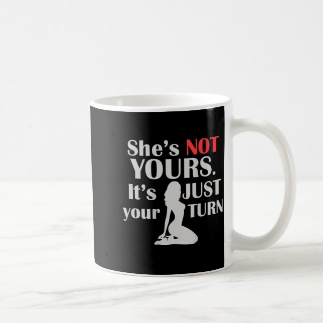 On Back Funny She Is Not Yours It Is Just Your Tur Kaffeetasse (Rechts)