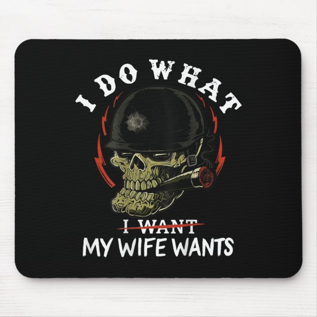 (on Back) I Do What My Wife's Want Funny Skull Mil Mousepad (Vorne)