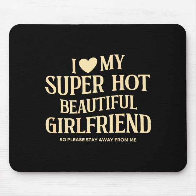 (on Back) I Love My Super Hot Beautiful Girlfriend Mousepad (Vorne)