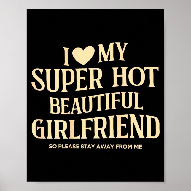 (on Back) I Love My Super Hot Beautiful Girlfriend Poster (Vorne)
