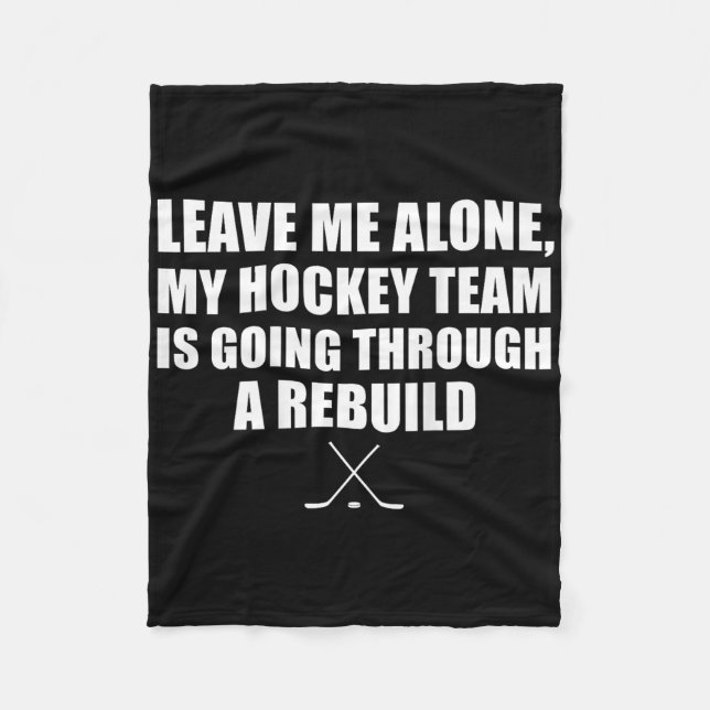 (on Ck) Leave Me Alone My Hockey Team Is Going Thr Fleecedecke (Vorderseite)