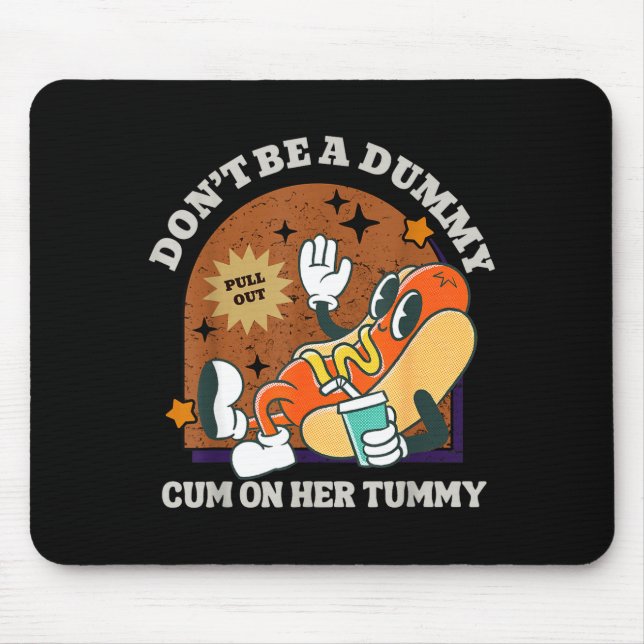 On Don' Dummy Her Tummy Mousepad (Vorne)