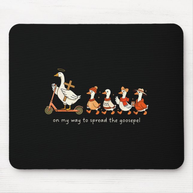 On My Way To Spread The Goosepel  Mousepad (Vorne)