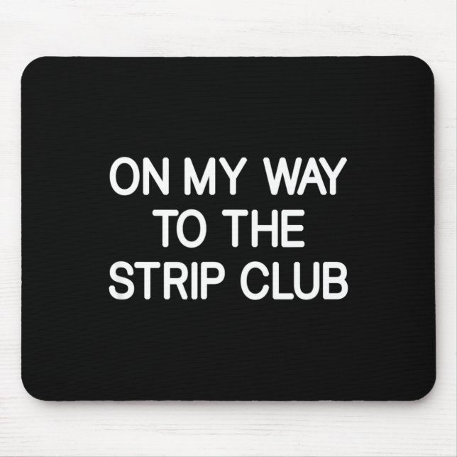 On My Way To The Club, Funny, Jokes, Sarcastic  Mousepad (Vorne)