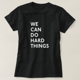 On Peut Faire Des Choses Dures T-Shirt