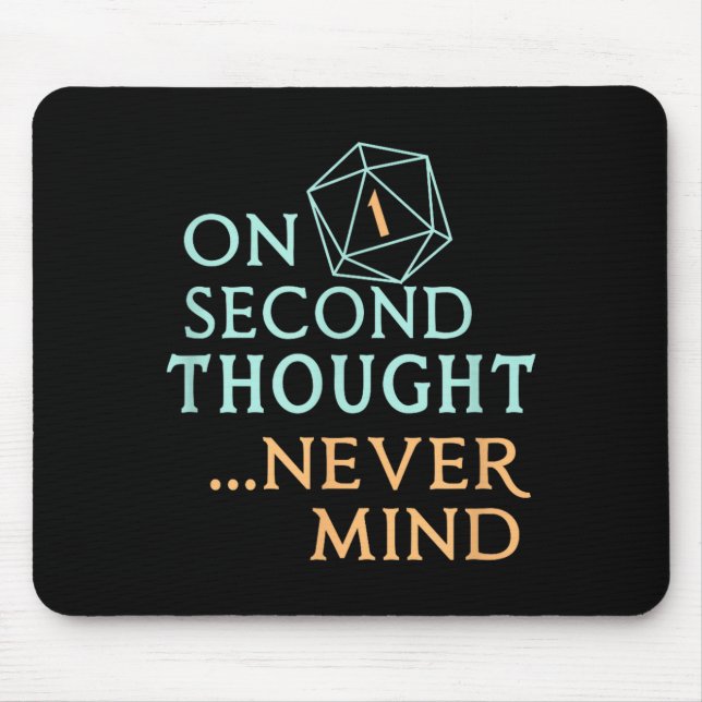 On Second Thought Never Mind, Funny Gift For Men,  Mousepad (Vorne)