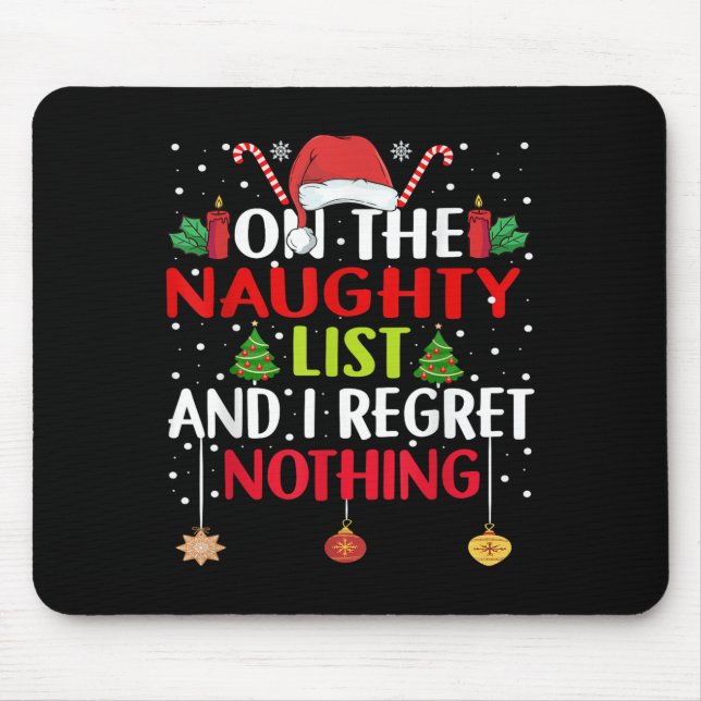 On The Naughty List And I Regret Nothing Funny Chr Mousepad (Vorne)
