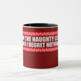 On The Naughty List And I Regret Nothing Funny Tasse