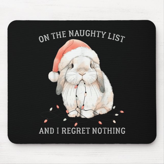 On The Naughty List And I Regret Nothing Rabbit Ch Mousepad (Vorne)