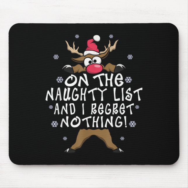 On The Naughty List And I Regret Nothing Reindeer  Mousepad (Vorne)