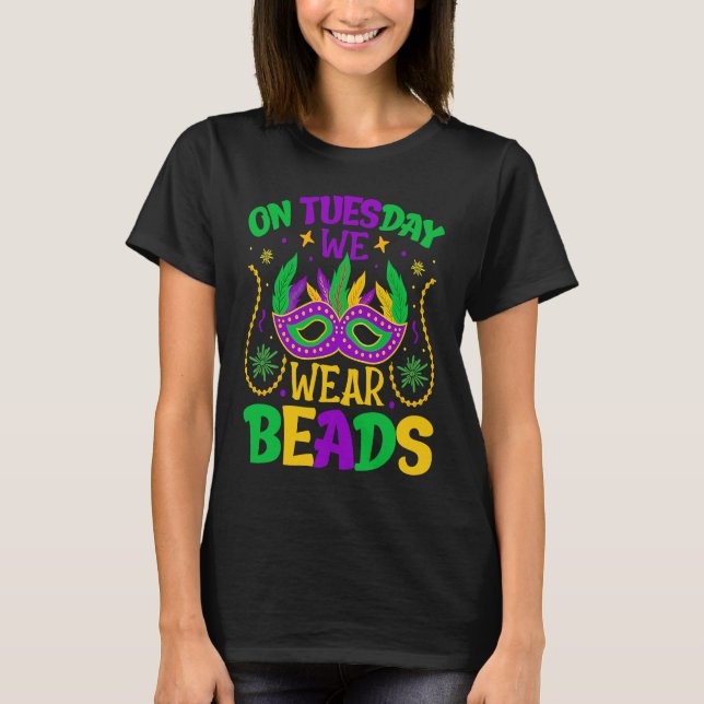 On Tuesday We Wear Beads Mardy Gras Celebrations p T-Shirt (Vorderseite)