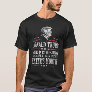 Onald Trump D. D. ist Vermisst 2020 Präsident Sup T-Shirt