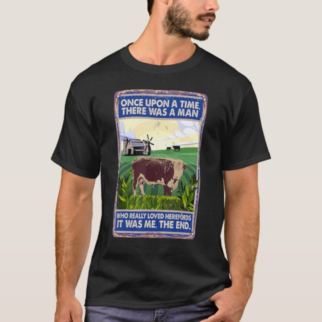 Once Upon A Time There Was A Man   Cow Breed Heref T-Shirt (Vorderseite)